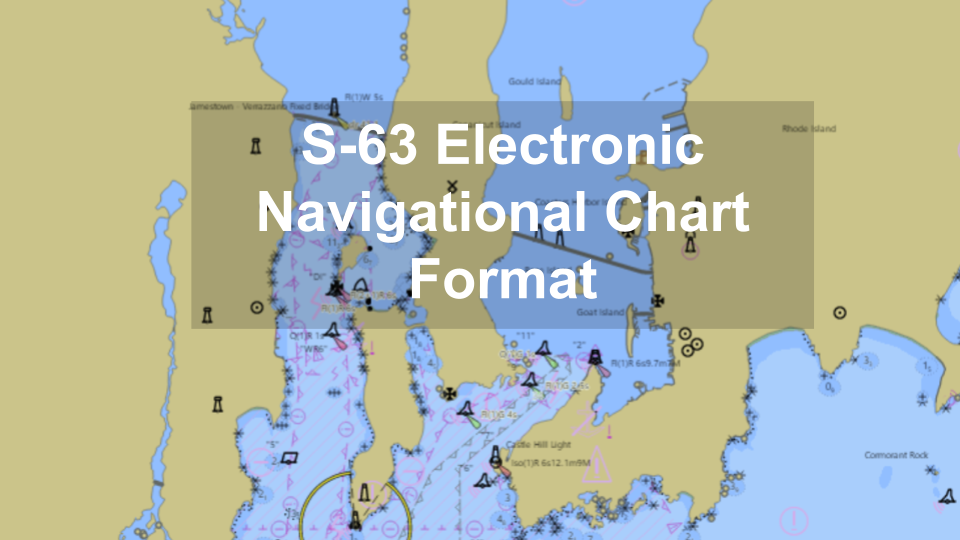 How Does S63 Electronic Navigational Chart (ENC) Format Work?